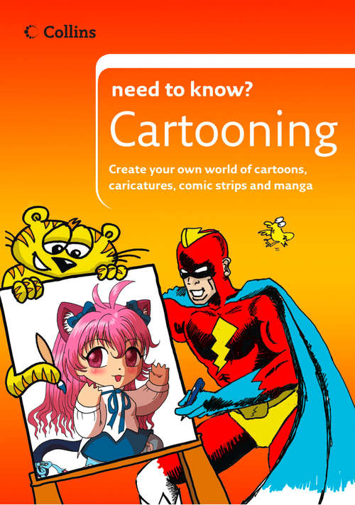 Book cover of Cartooning: Create Your Own World Of Cartoons, Caricatures, Comic Strips And Manga (ePub edition) (Collins Need to Know?)