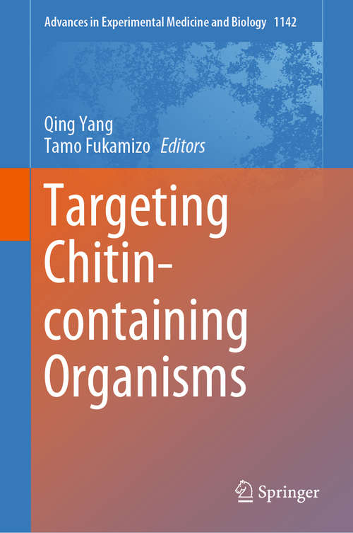 Book cover of Targeting Chitin-containing Organisms (1st ed. 2019) (Advances in Experimental Medicine and Biology #1142)
