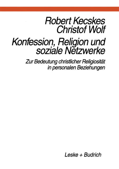 Book cover of Konfession, Religion und soziale Netzwerke: Zur Bedeutung christlicher Religiosität in personalen Beziehungen (1996)
