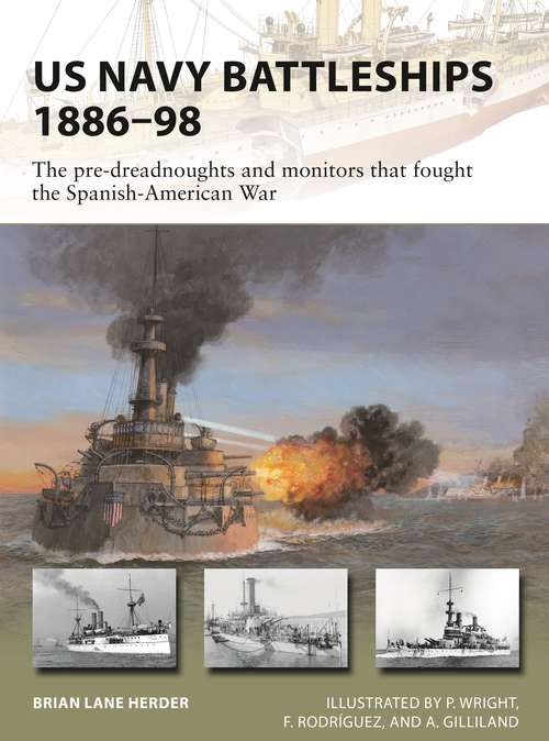 Book cover of US Navy Battleships 1886–98: The pre-dreadnoughts and monitors that fought the Spanish-American War (New Vanguard)