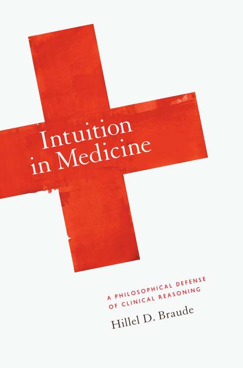 Book cover of Intuition in Medicine: A Philosophical Defense of Clinical Reasoning