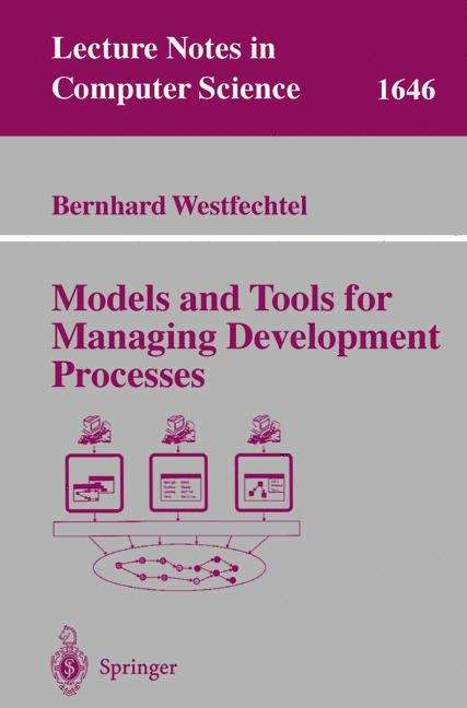Book cover of Models and Tools for Managing Development Processes (1999) (Lecture Notes in Computer Science #1646)