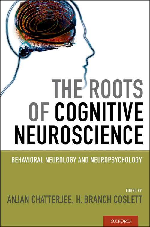 Book cover of The Roots of Cognitive Neuroscience: Behavioral Neurology and Neuropsychology