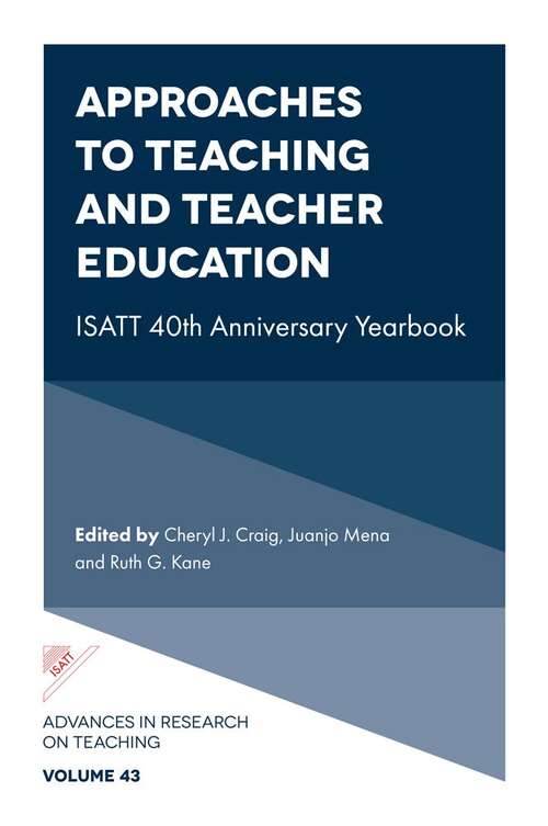 Book cover of Approaches to Teaching and Teacher Education: ISATT 40th Anniversary Yearbook (Advances in Research on Teaching #43)