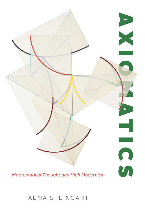 Book cover of Axiomatics: Mathematical Thought and High Modernism