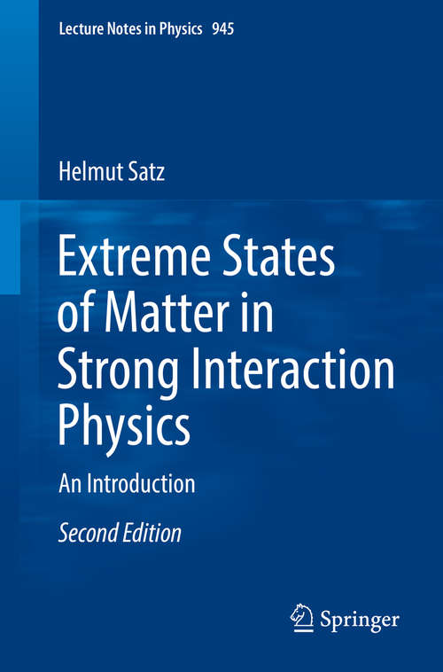 Book cover of Extreme States of Matter in Strong Interaction Physics: An Introduction (Lecture Notes in Physics #945)