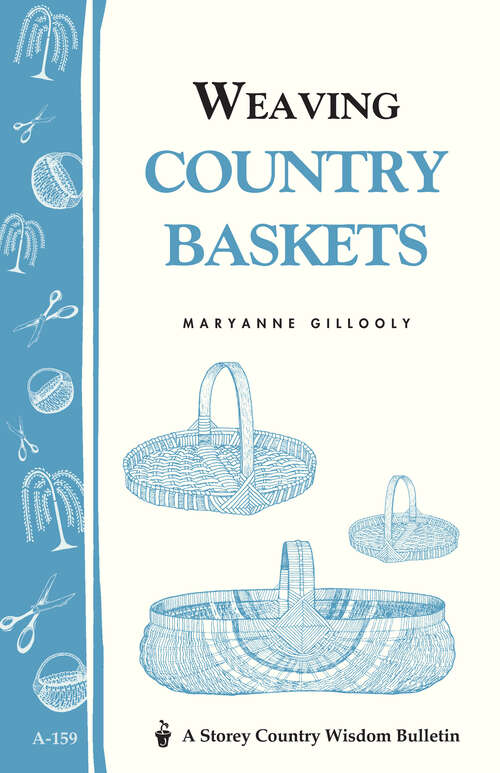 Book cover of Weaving Country Baskets: Storey Country Wisdom Bulletin A-159 (Storey Country Wisdom Bulletin)