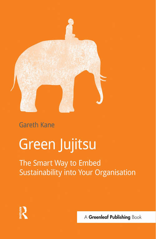 Book cover of Green Jujitsu: The Smart Way to Embed Sustainability into Your Organization