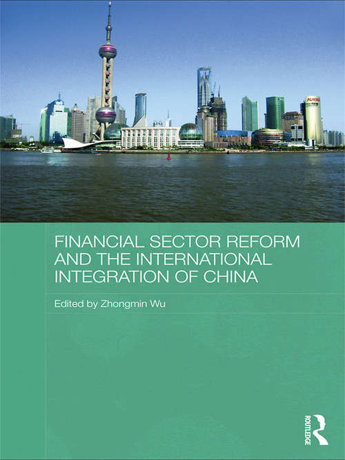 Book cover of Financial Sector Reform and the International Integration of China (Routledge Studies on the Chinese Economy)