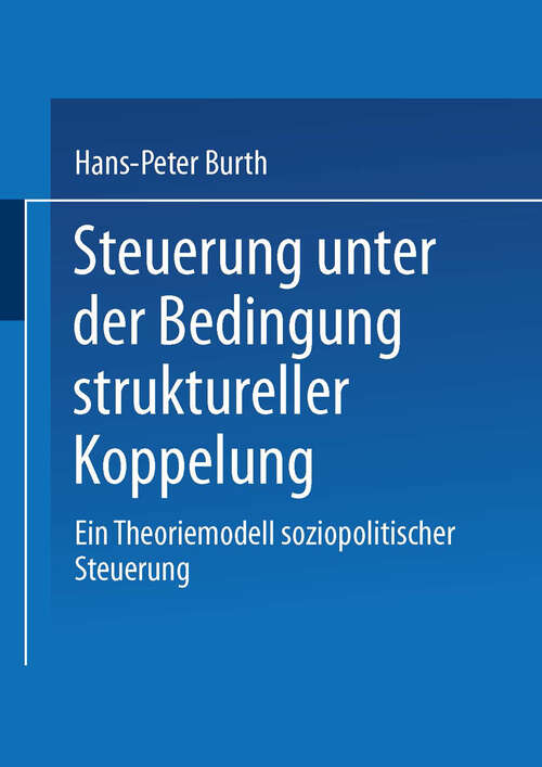 Book cover of Steuerung unter der Bedingung struktureller Koppelung: Ein Theoriemodell soziopolitischer Steuerung (1999)