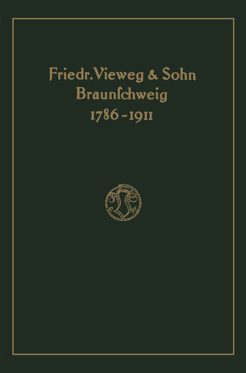 Book cover of Verlagskatalog von Friedr. Vieweg & Sohn in Braunschweig, 1786-1911: herausgegeben aus anlass des hundertfünfundzwanzigjährigen bestehens der firma, gegründet april 1786 (1911)