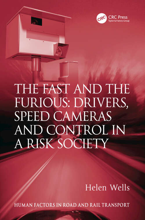 Book cover of The Fast and The Furious: Drivers, Speed Cameras and Control in a Risk Society (Human Factors in Road and Rail Transport)