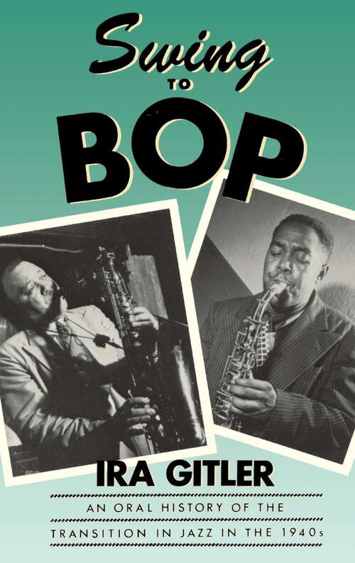 Book cover of Swing To Bop: An Oral History Of The Transition In Jazz In The 1940s