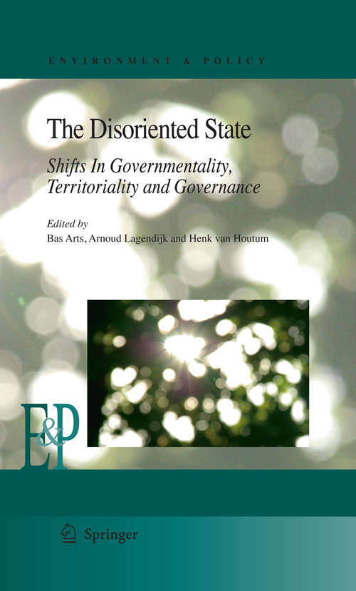 Book cover of The Disoriented State: Shifts In Governmentality, Territoriality and Governance (2009) (Environment & Policy #49)