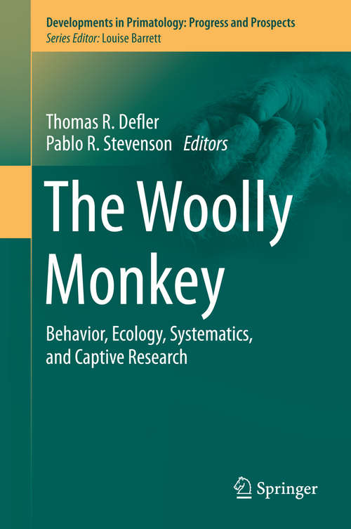 Book cover of The Woolly Monkey: Behavior, Ecology, Systematics, and Captive Research (2014) (Developments in Primatology: Progress and Prospects: Vol. 39)