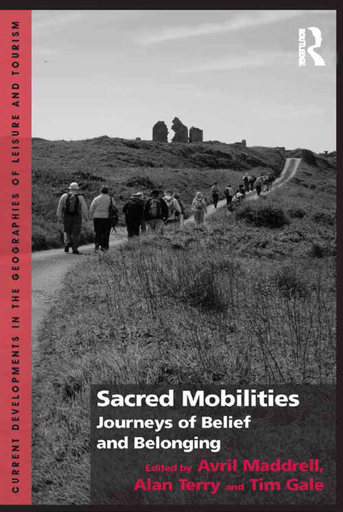 Book cover of Sacred Mobilities: Journeys of Belief and Belonging (Current Developments In The Geographies Of Leisure And Tourism Ser.)