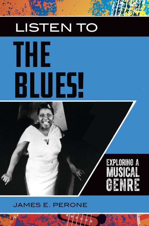 Book cover of Listen to the Blues!: Exploring a Musical Genre (Exploring Musical Genres)