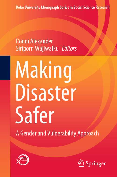 Book cover of Making Disaster Safer: A Gender and Vulnerability Approach (1st ed. 2023) (Kobe University Monograph Series in Social Science Research)