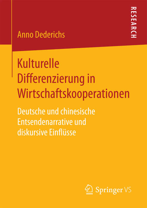 Book cover of Kulturelle Differenzierung in Wirtschaftskooperationen: Deutsche und chinesische Entsendenarrative und diskursive Einflüsse