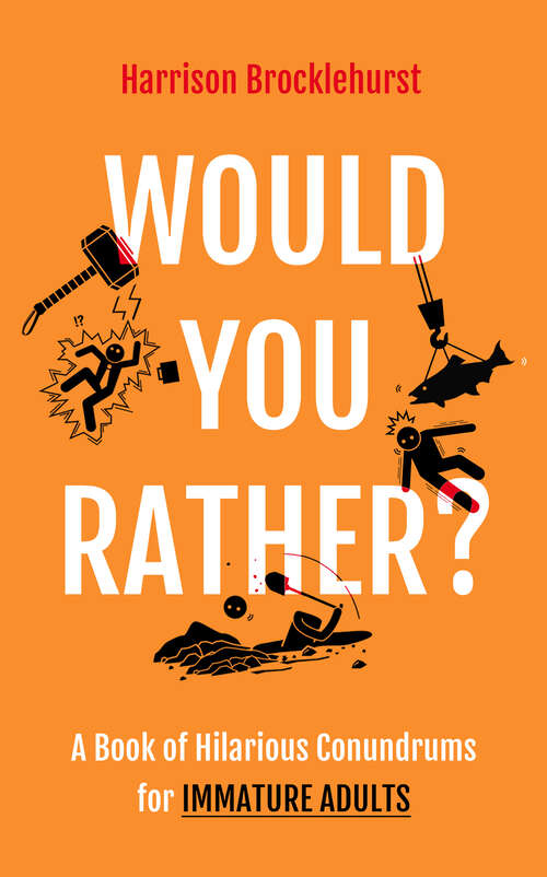 Book cover of Would You Rather?: A Book of Hilarious Conundrums for Immature Adults