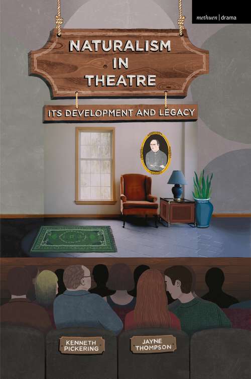 Book cover of Naturalism in Theatre: Its Development and Legacy (1st ed. 2013)