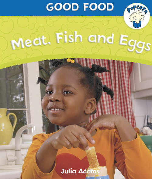 Book cover of Meat, Fish and Eggs: Meat Fish And Eggs (Popcorn: Good Food)