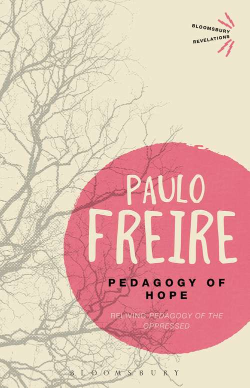 Book cover of Pedagogy of Hope: Reliving Pedagogy of the Oppressed (Bloomsbury Revelations)