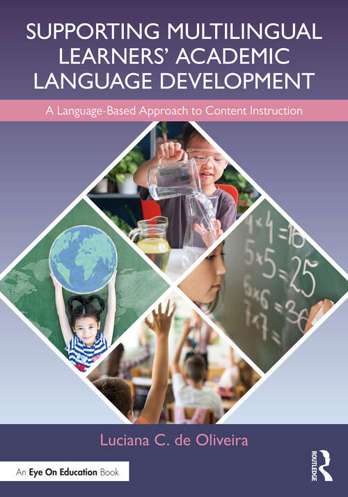 Book cover of Supporting Multilingual Learners’ Academic Language Development: A Language-Based Approach to Content Instruction