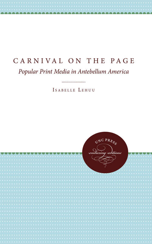 Book cover of Carnival on the Page: Popular Print Media in Antebellum America