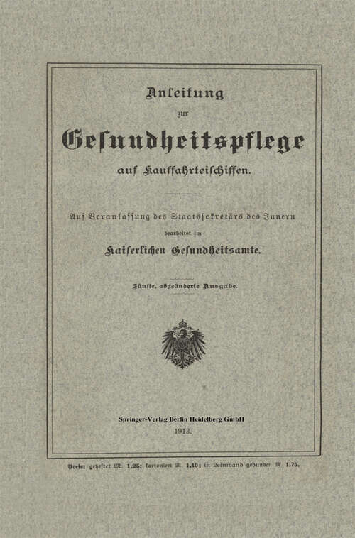 Book cover of Anleitung zur Gesundheitspflege auf Kauffahrteischiffen: Auf Veranlassung des Staatssekretärs des Innern (5. Aufl. 1913)