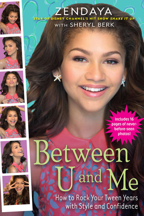 Book cover of Between U and Me: How to Rock Your Tween Years with Style and Confidence