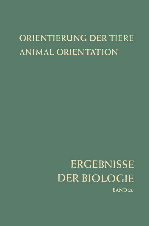 Book cover of Orientierung der Tiere / Animal Orientation: Symposium in Garmisch-Partenkirchen 17.–21. 9. 1962 (1963) (Ergebnisse der Biologie   Advances in Biology #26)