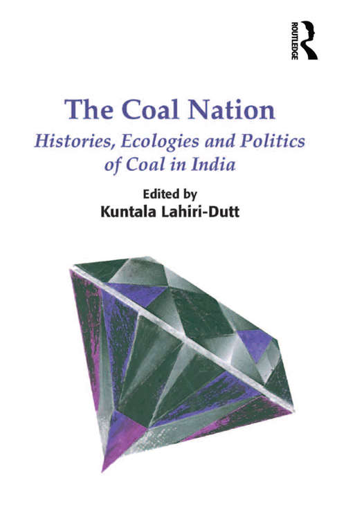 Book cover of The Coal Nation: Histories, Ecologies and Politics of Coal in India