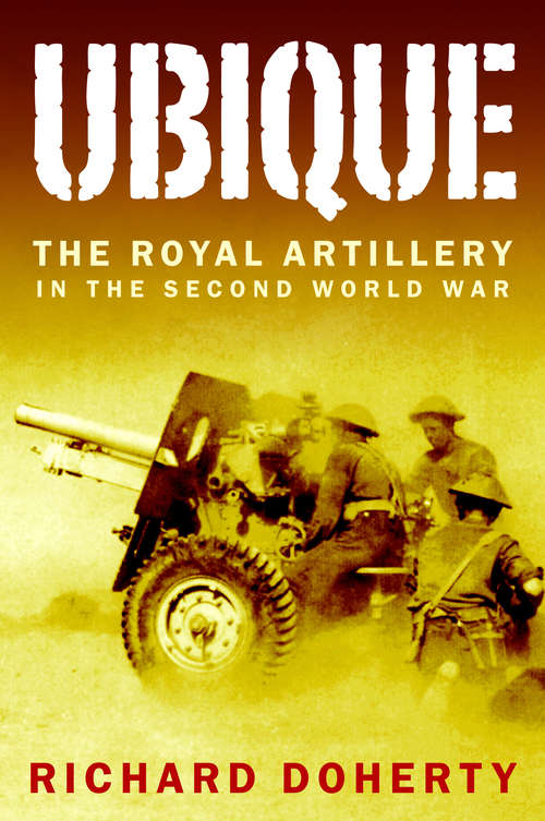 Book cover of Ubique: The Royal Artillery in the Second World War
