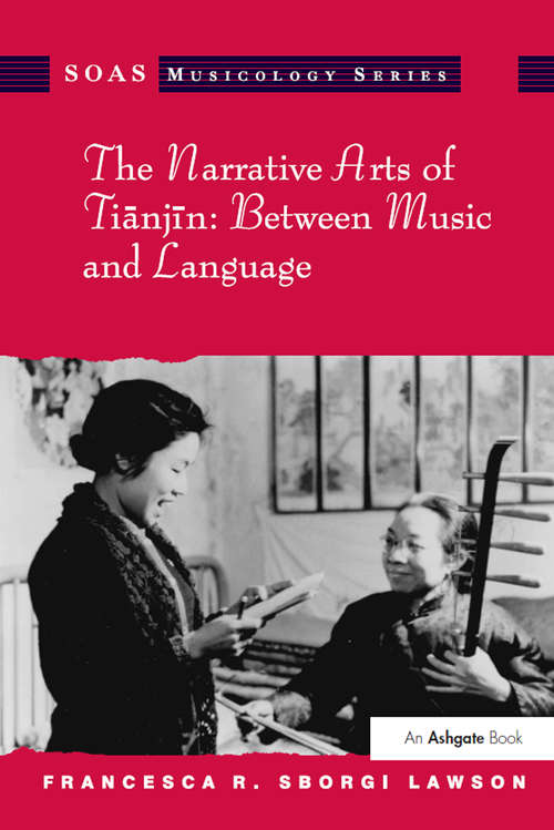 Book cover of The Narrative Arts of Tianjin: Between Music and Language (SOAS Studies in Music)