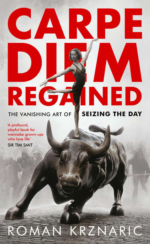 Book cover of Carpe Diem Regained: The Vanishing Art of Seizing the Day