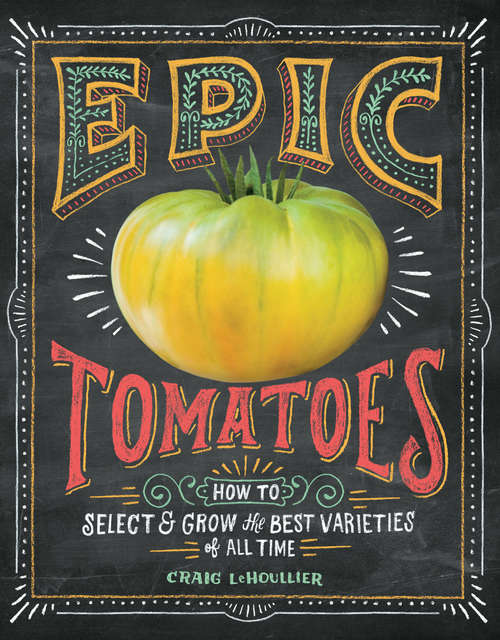 Book cover of Epic Tomatoes: How to Select and Grow the Best Varieties of All Time