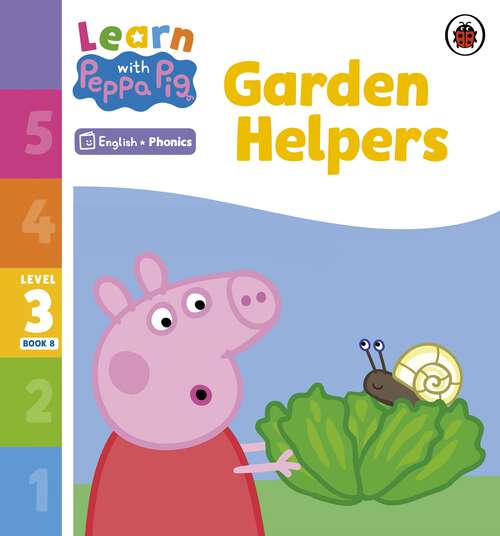 Book cover of Learn with Peppa Phonics Level 3 Book 8 – Garden Helpers (Learn with Peppa)