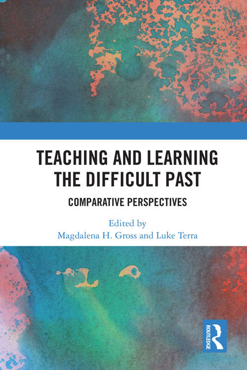Book cover of Teaching and Learning the Difficult Past: Comparative Perspectives