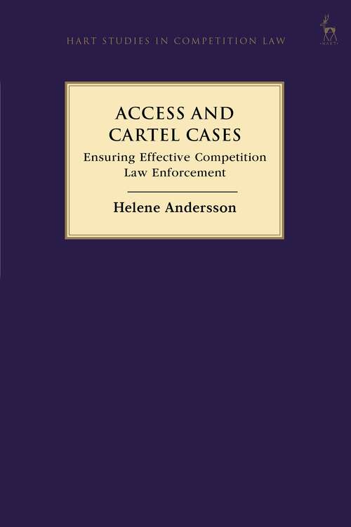 Book cover of Access and Cartel Cases: Ensuring Effective Competition Law Enforcement (Hart Studies in Competition Law)