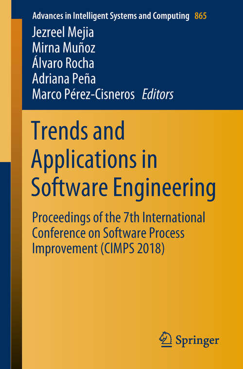 Book cover of Trends and Applications in Software Engineering: Proceedings of the 7th International Conference on Software Process Improvement (CIMPS 2018) (1st ed. 2019) (Advances in Intelligent Systems and Computing #865)