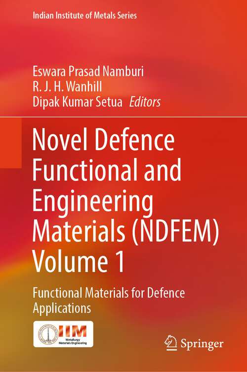 Book cover of Novel Defence Functional and Engineering Materials: Functional Materials for Defence Applications (2024) (Indian Institute of Metals Series)
