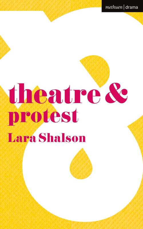 Book cover of Theatre & Protest (1st ed. 2017) (Theatre And)