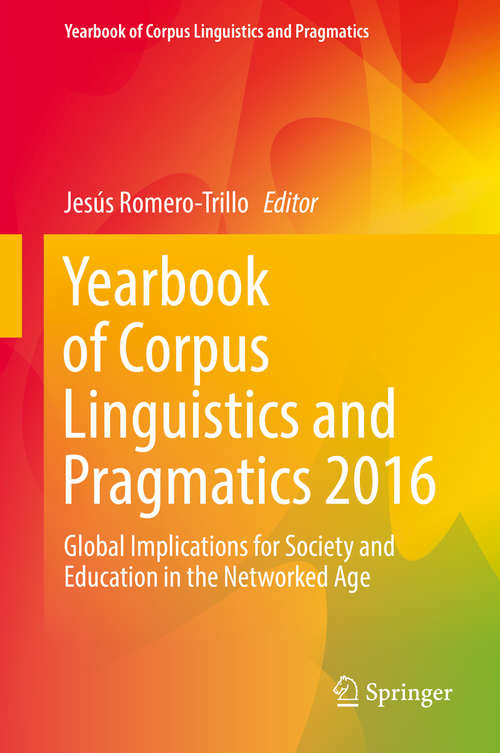 Book cover of Yearbook of Corpus Linguistics and Pragmatics 2016: Global Implications for Society and Education in the Networked Age (1st ed. 2016) (Yearbook of Corpus Linguistics and Pragmatics)
