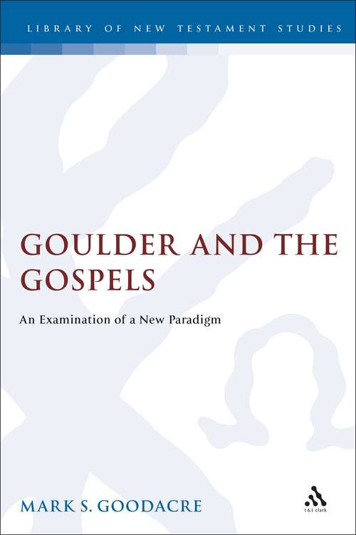 Book cover of Goulder and the Gospels: An Examination of a New Paradigm (The Library of New Testament Studies #133)