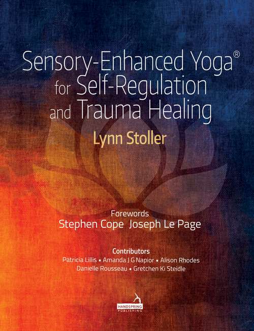 Book cover of Sensory-Enhanced Yoga® for Self-regulation and Trauma Healing