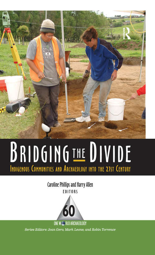 Book cover of Bridging the Divide: Indigenous Communities and Archaeology into the 21st Century