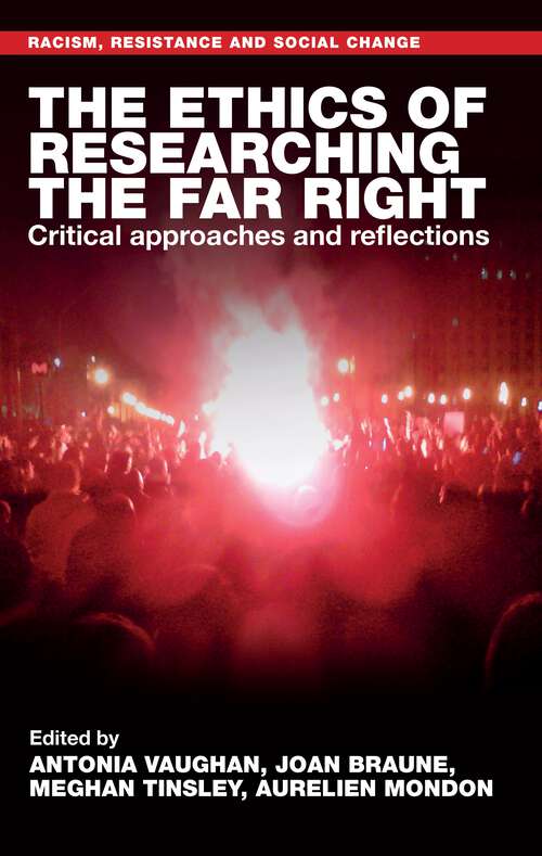 Book cover of The ethics of researching the far right: Critical approaches and reflections (Racism, Resistance and Social Change)