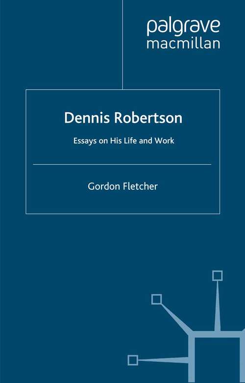 Book cover of Dennis Robertson: Essays on his Life and Work (2006)