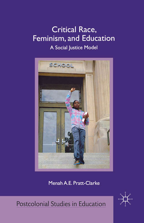 Book cover of Critical Race, Feminism, and Education: A Social Justice Model (2010) (Postcolonial Studies in Education)